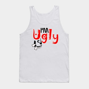 im ugly Tank Top